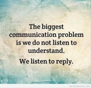 Biggest part in communication. Listening