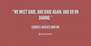 quote-Georges-Jacques-Danton-we-must-dare-and-dare-again-and-11076.png