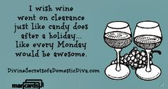 wish wine went on clearance just like candy does after a holiday ...