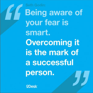 Never let fear take over! We love this quote by Seth Godin.
