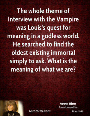 The whole theme of Interview with the Vampire was Louis's quest for ...
