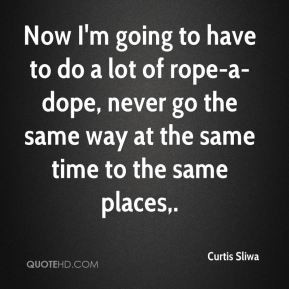 Curtis Sliwa - Now I'm going to have to do a lot of rope-a-dope, never ...