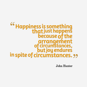 Quotes Picture: happiness is something that just happens because of ...