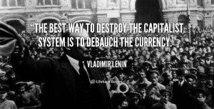 The best way to destroy the capitalist system is to debauch the ...