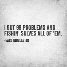 ... fish earl dibbles country girls fish stuff fishin quotes dibble jr