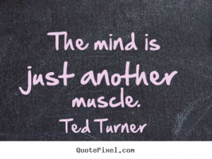 ... poster quote about inspirational - The mind is just another muscle