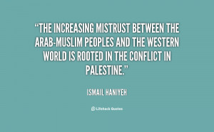 The increasing mistrust between the Arab-Muslim peoples and the ...