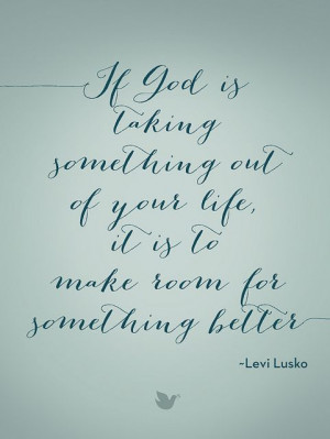 ... something better • Levi Lusko {Inspiring Words collection: Quote #7