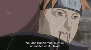 You and Konan… you've gotta stay alive somehow… You're… the ...