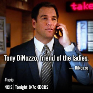 Tony DiNozzo, friend of the ladies. Tony DiNozzo