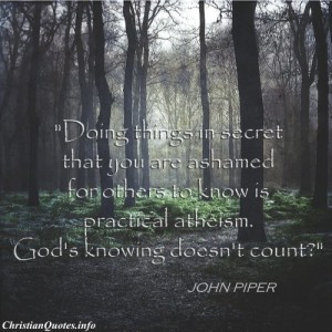 john piper quote images john piper quote practical atheism