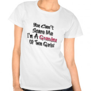 Can't Scare Me Grandma of Twin Girls Cute Quote T Shirt