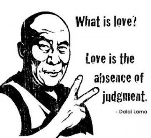 dalai lama quotes what is love love is absence of judgement dalai lama
