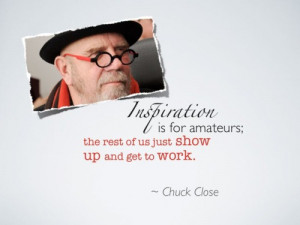 Chuck Close Inspiration Quote.png