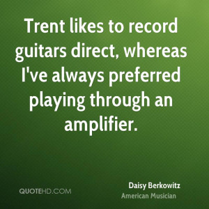 Trent likes to record guitars direct, whereas I've always preferred ...