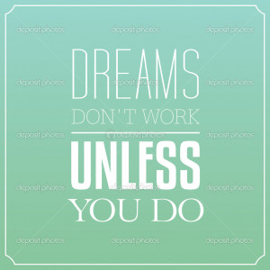Dreams don't work unless you do, Quotes Typography Background De ...