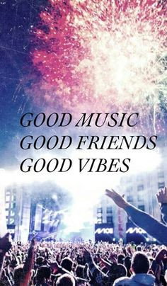 Good music, good friends, good vibes More