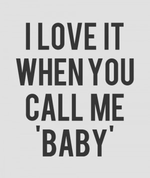 love it when you call me baby
