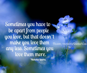 ... you love, but that doesn't makes you love them any less. Sometimes you