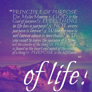 monroe 1 god is the god of purpose! 2 everything in life has a purpose ...