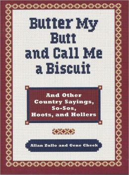 ... Me a Biscuit: And Other Country Sayings, So-Sos, Hoots, and Hollers