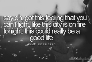 Day 3 A Song That Makes You Happy: Good Life by One Republic. This ...