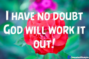 have no doubt God will work it out!: The Lord, God Will, Faith Work ...