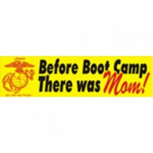 ... -member/marine-mom/before-boot-camp-there-was-mom-bumper-sticker Like