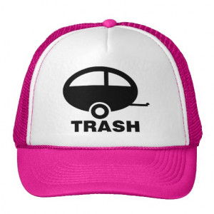 Trailer Trash - Funny RV Humor Trucker Hats