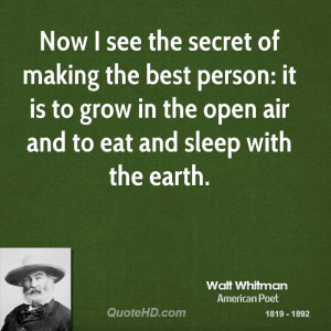 Now I see the secret of making the best person: it is to grow in the ...