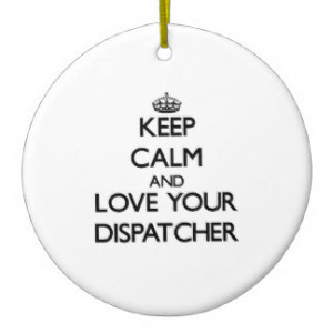 Keep Calm and Love your Dispatcher Christmas Ornament