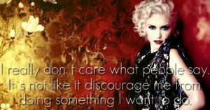 GWEN STEFANI, Quotes and Saying on being famous, positive, alive, not ...