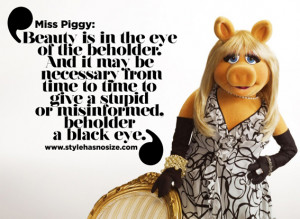Miss Piggy: Beauty is in the eye of the beholder