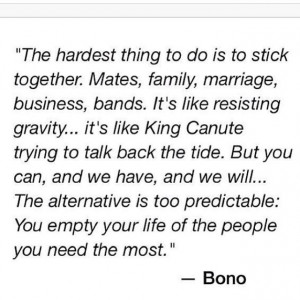 Bono #u2 #quotes #family #love #loyalty