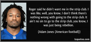 ... you know, I was just being rebellion. - Adam Jones (American football
