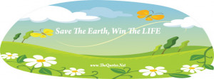 And, you can watch these Earth Day Slogans as Video also.