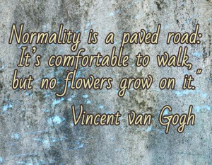 ... comfortable to walk, but no flowers grow on it. – Vincent van Gogh