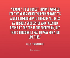 quote-Charles-Kimbrough-frankly-to-be-honest-i-hadnt-worked-189956.png