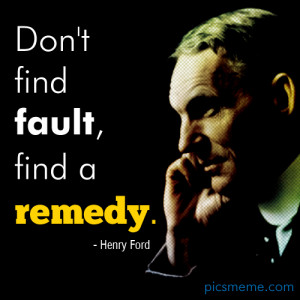 Food for Thought: Don’t find fault, find a remedy