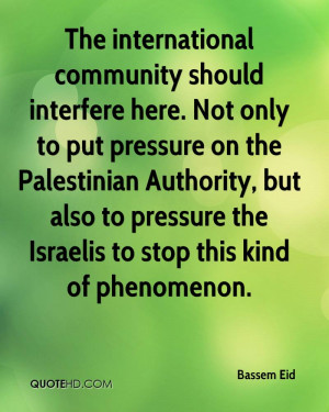 The international community should interfere here. Not only to put ...