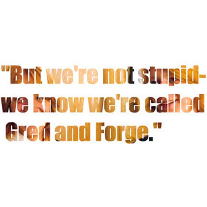 Gred and Forge Fred and George quote WORD ART