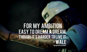 wale quotes · #ambition