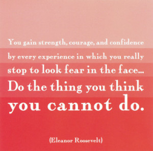 Quote of the Day – Eleanor Roosevelt and Fear
