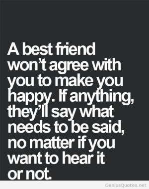 ... here: Home › Friendship Quotes › Best friends agree with you quote