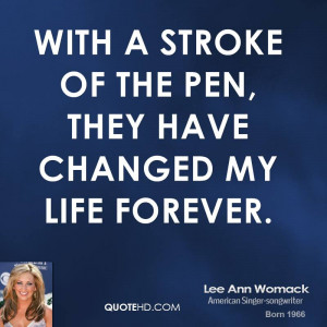 With a stroke of the pen, they have changed my life forever.