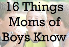 Proud Mom Of Boys Quotes 16 things moms of boys know