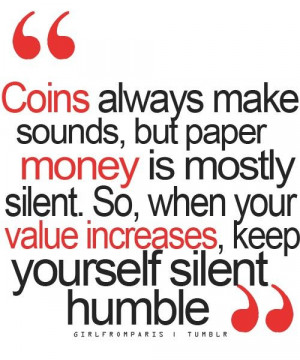Keep yourself silent humble
