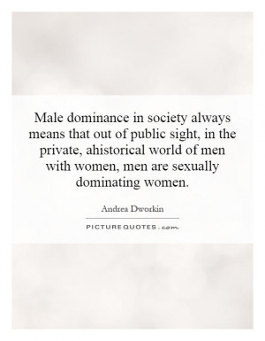 ... of men with women, men are sexually dominating women. Picture Quote #1