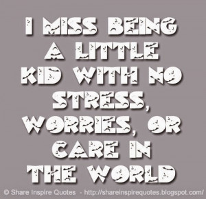 with no STRESS, WORRIES, or CARE in the WORLD | Share Inspire Quotes ...
