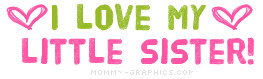All Graphics » I LOVE MY LITTLE SISTER